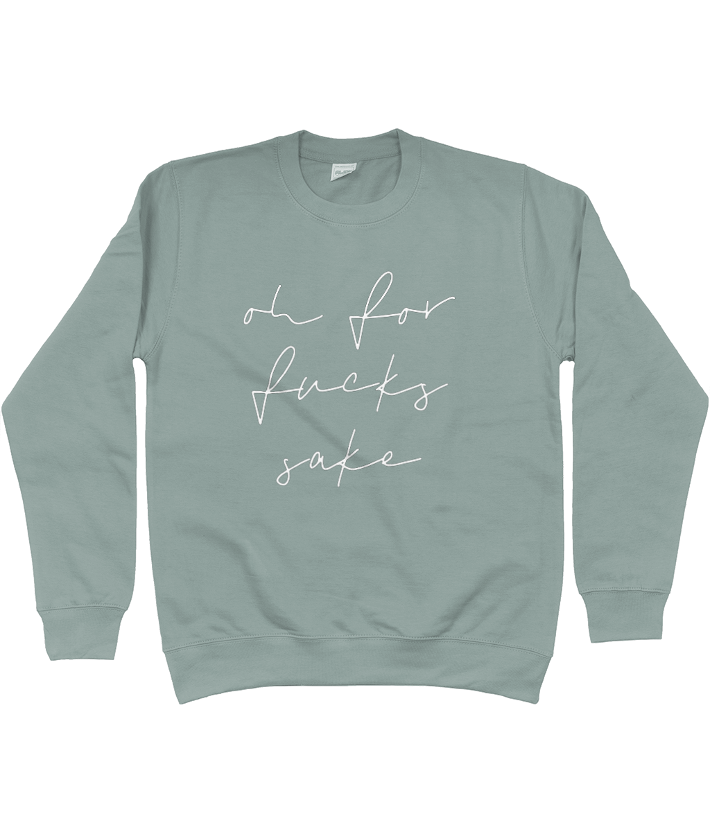 Unisex sweatshirt Oh for f***s sake various colours and sizes