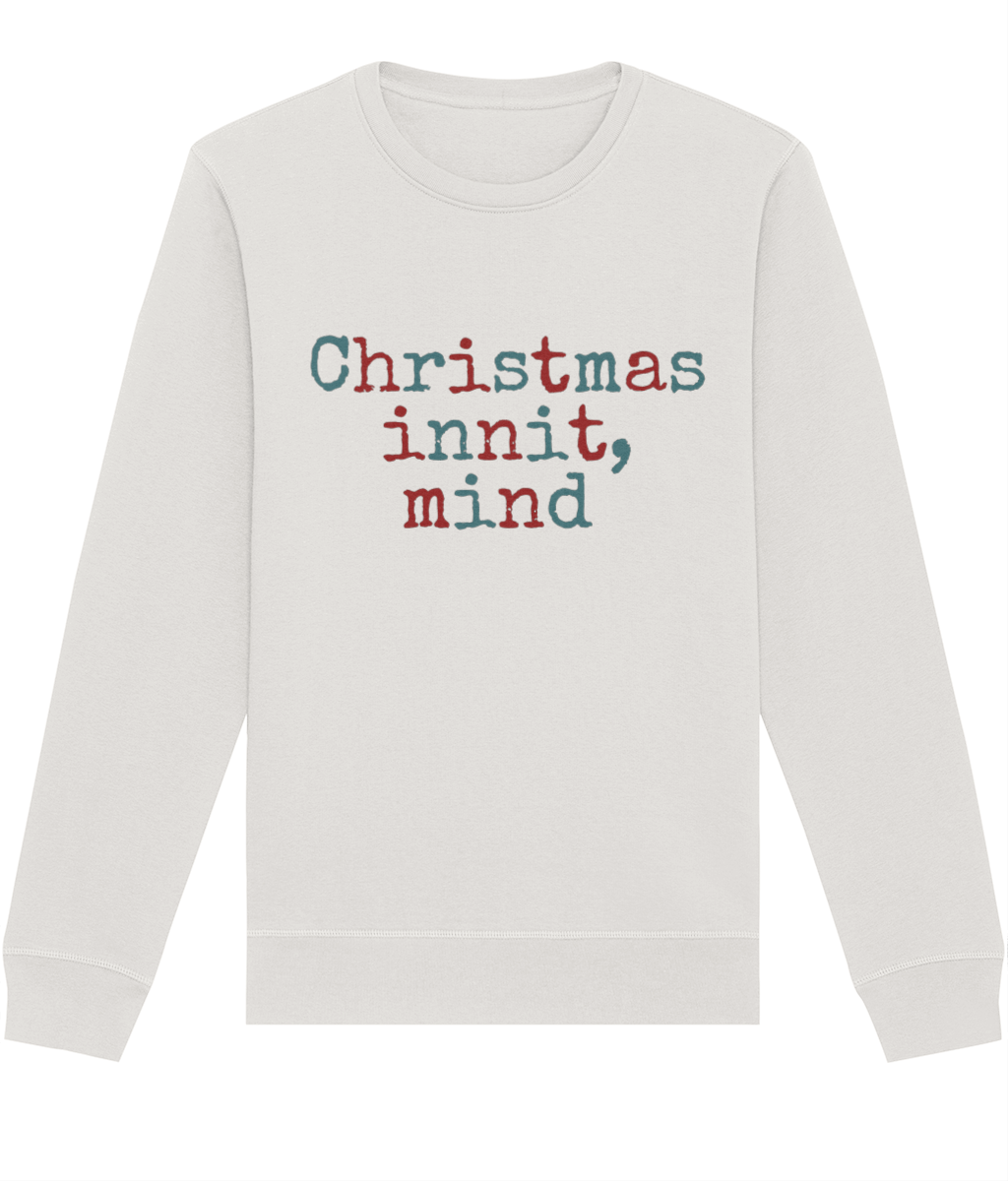 Christmas innit, mind Seasonal Sweatshirt - West Country