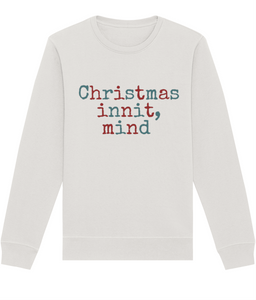 Christmas innit, mind Seasonal Sweatshirt - West Country