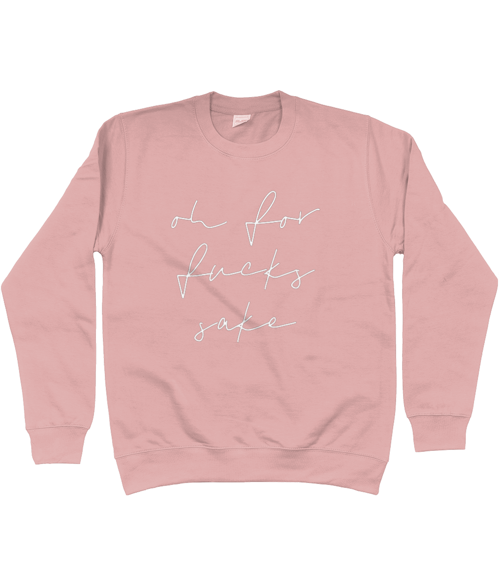 Unisex sweatshirt Oh for f***s sake various colours and sizes