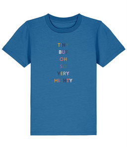 Tiny but mighty kids T-Shirt- various colours