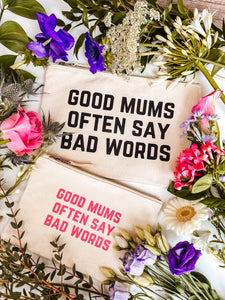 Good mums often say bad words cotton canvas pouch/travel bag /make up zip bag 2 sizes/2colourways