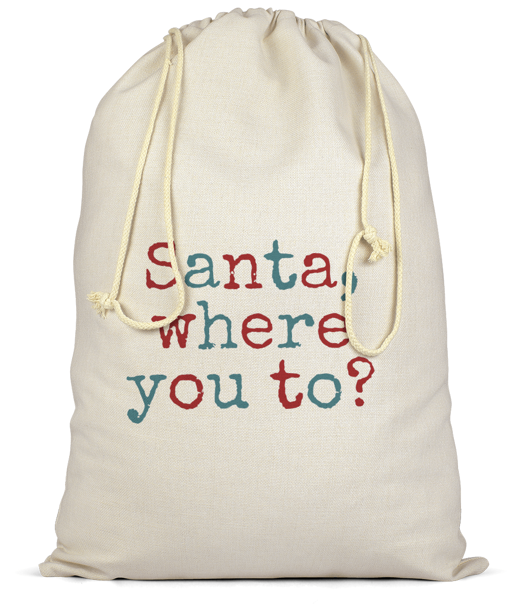 Premium Cotton Christmas Santa Sack- Santa Where you go? West Country gifts