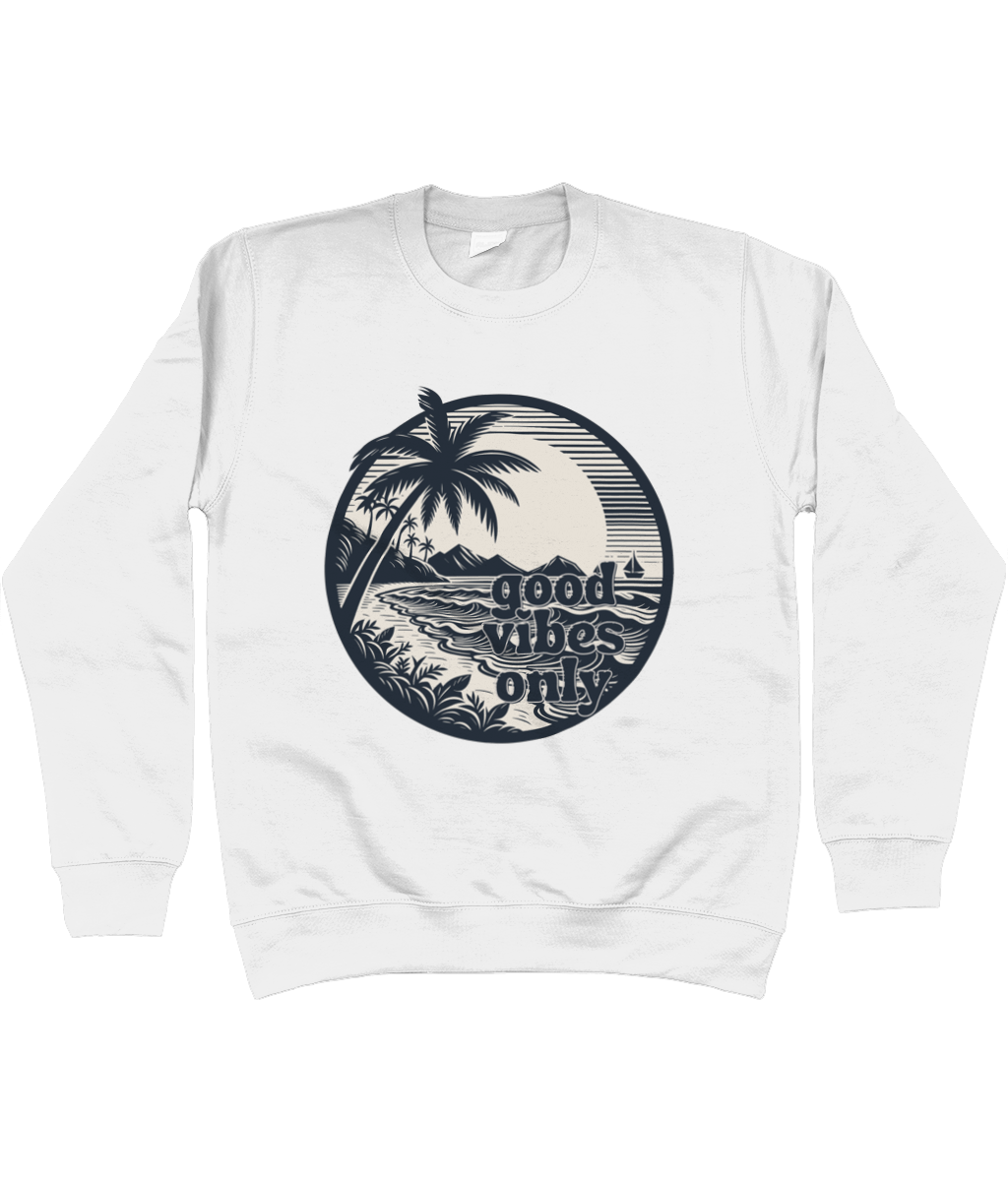 Unisex Sweatshirt Good Vibes Only - Summer Beach Clothing