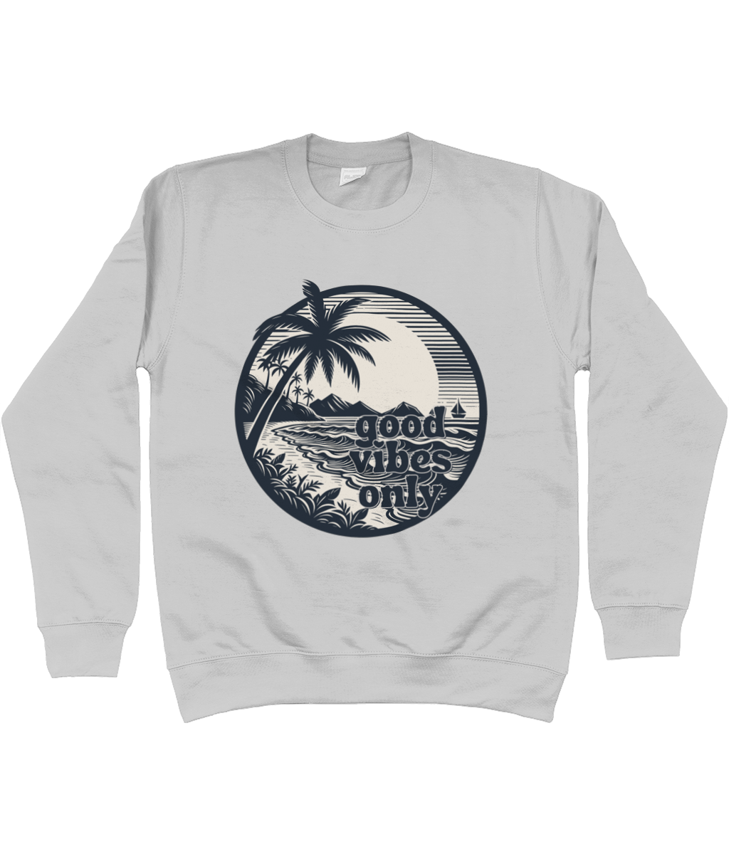 Unisex Sweatshirt Good Vibes Only - Summer Beach Clothing