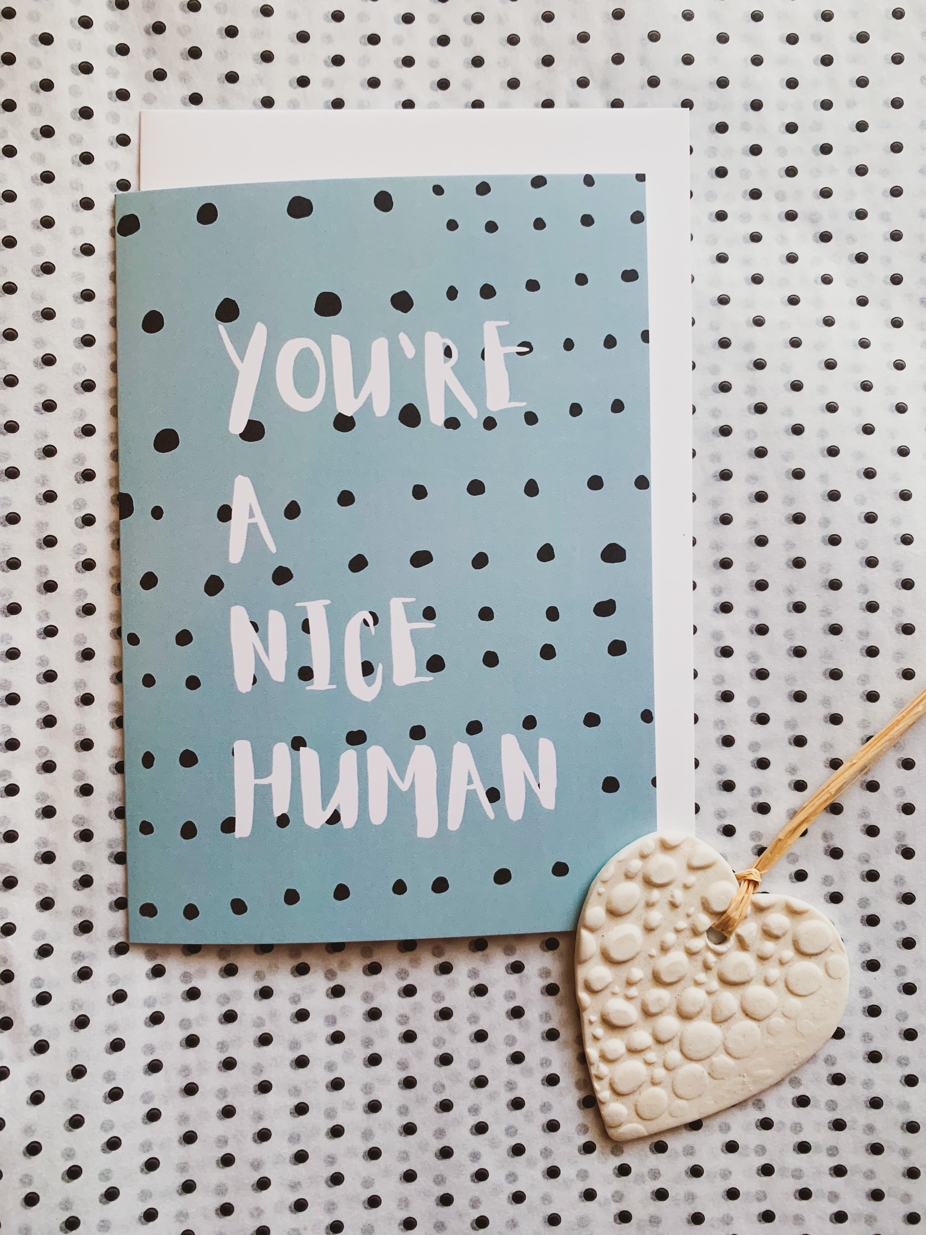 You’re a Nice Human  A6 card blank inside, birthday, miss you, love you card
