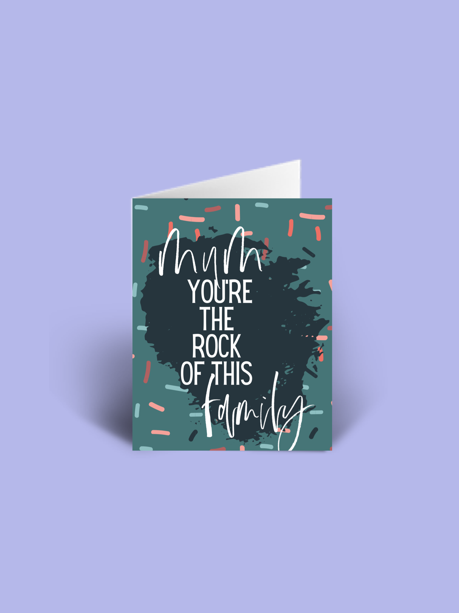 Mum you’re the rock of this family A6 Mother’s Day Card blank inside.