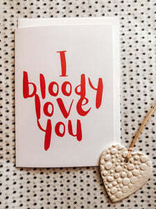 I bloody love you A6 valentines anniversary galentines love card blank inside.
