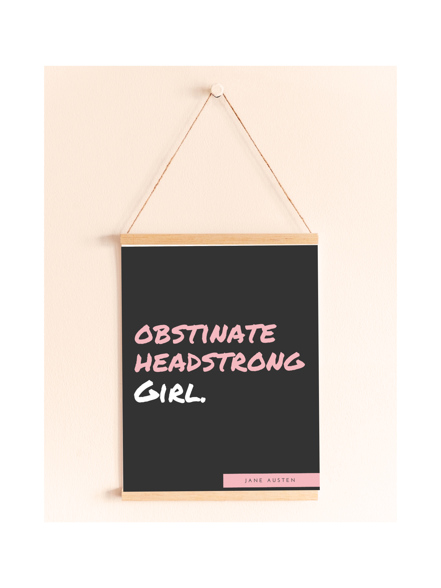 Obstinate Headstrong Girl Wall Art. Jane Austen quote Sassy typography print.