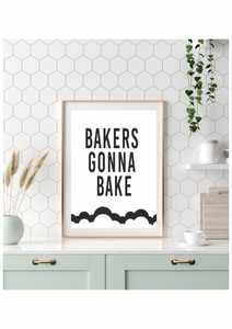 Bakers gonna bake A5, A4, A3 funny kitchen  Wall Art | typography print monochrome
