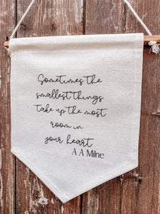 Smallest things can take up the most room in your heart canvas flag /banner /pendant