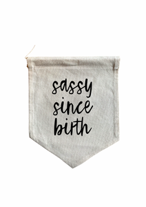 Sassy Since Birth canvas flag /banner /pendant