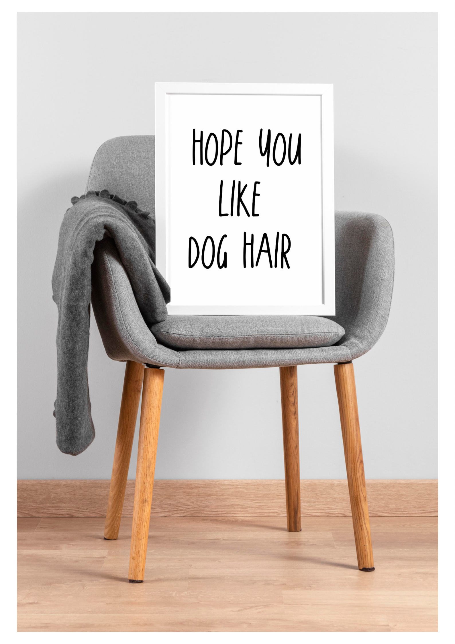 Hope you like dog /cat hair  A5, A4, A3 funny poster  Wall Art | typography print monochrome